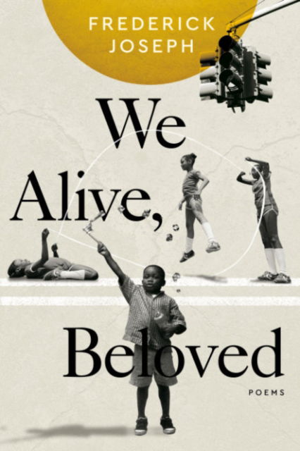 Cover for Frederick Joseph · We Alive, Beloved: Poems (Paperback Book) (2024)