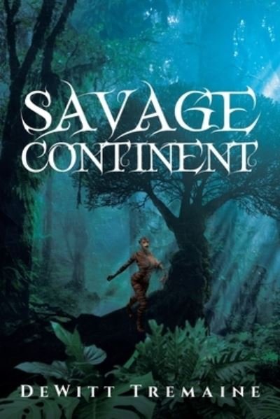 Cover for DeWitt Tremaine · Savage Continent (Buch) (2022)