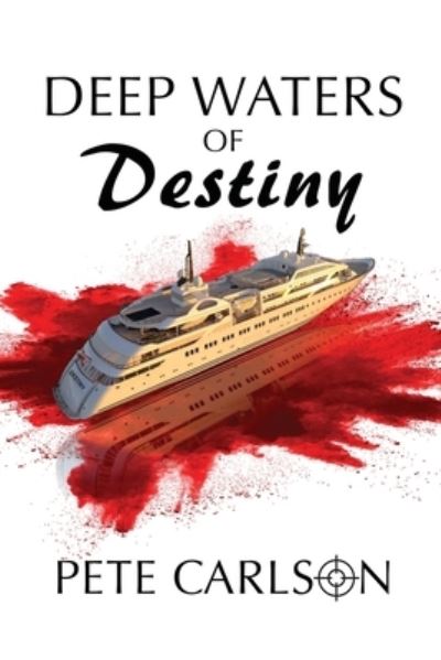 Cover for Pete Carlson · Deep Waters of Destiny (Paperback Book) (2022)