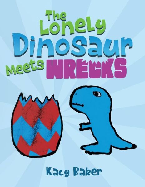 Cover for Kacy Baker · The Lonely Dinosaur Meets Wrecks (Paperback Book) (2019)