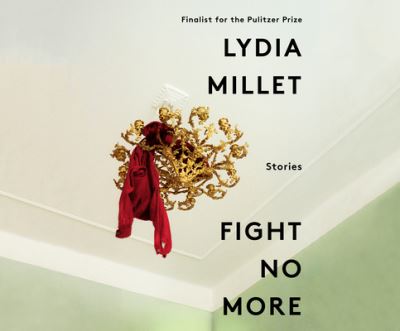 Cover for Lydia Millet · Fight No More (CD) (2018)