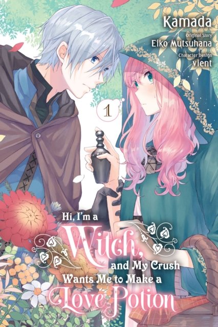 Cover for Eiko Mutsuhana · Hi, I'm a Witch, and My Crush Wants Me to Make a Love Potion, Vol. 1 (Pocketbok) (2022)