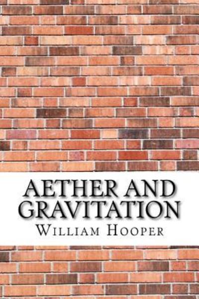 Cover for William George Hooper · Aether and Gravitation (Paperback Book) (2017)