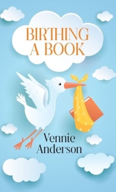 Cover for Vennie Anderson · Birthing A Book (Hardcover Book) (2022)