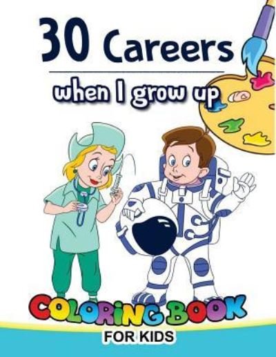 Cover for V Art · 30 Careers When I Grow Up Coloring Book for Kids (Paperback Bog) (2017)