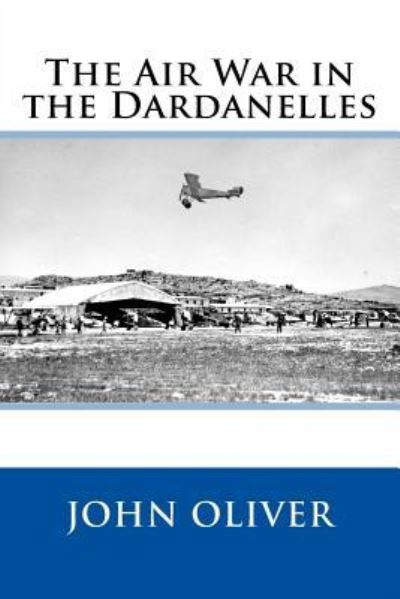 Cover for Father John Oliver · The Air War in the Dardanelles (Pocketbok) (2017)