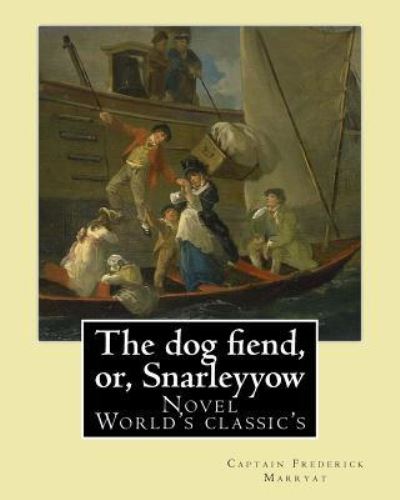 Cover for Captain Frederick Marryat · The dog fiend, or, Snarleyyow. By (Paperback Book) (2017)