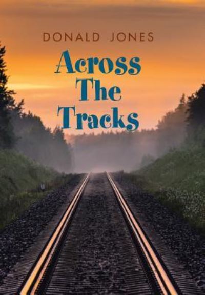 Cover for Donald Jones · Across the Tracks (Inbunden Bok) (2018)