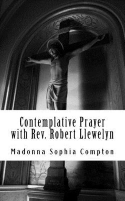 Cover for Madonna Sophia Compton · Contemplative Prayer with Rev. Robert Llewelyn (Pocketbok) (2018)
