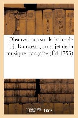 Cover for Jacques Cazotte · Observations Sur La Lettre de J.-J. Rousseau, Au Sujet de la Musique Francoise (Paperback Book) (2016)