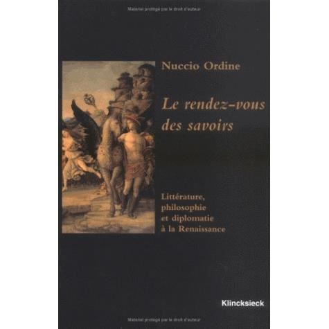 Cover for Nuccio Ordine · Le Rendez-vous Des Savoirs: Littérature, Philosophie et Diplomatie À La Renaissance (Hors Collection Klincksieck) (French Edition) (Paperback Book) [French edition] (2000)