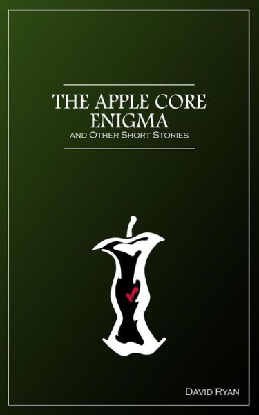 Cover for David Ryan · The Apple Core Enigma and Other Short Stories (Paperback Book) (2016)