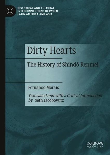 Cover for Fernando Morais · Dirty Hearts: The History of Shindo Renmei - Historical and Cultural Interconnections between Latin America and Asia (Paperback Book) [1st ed. 2021 edition] (2022)