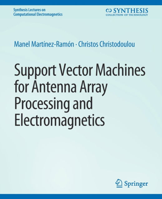 Cover for Manel Martinez-Ramon · Support Vector Machines for Antenna Array Processing and Electromagnetics - Synthesis Lectures on Computational Electromagnetics (Paperback Book) (2007)