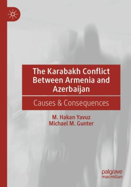 Cover for M. Hakan Yavuz · The Karabakh Conflict Between Armenia and Azerbaijan: Causes &amp; Consequences (Paperback Book) [2023 edition] (2023)
