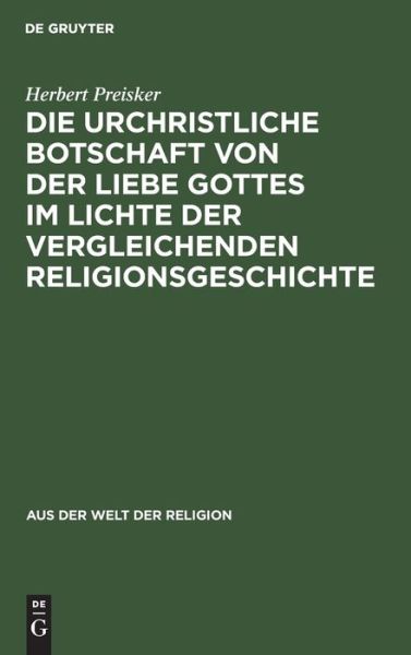 Cover for Herbert Preisker · Urchristliche Botschaft Von der Liebe Gottes Im Lichte der Vergleichenden Religionsgeschichte (Book) (1930)