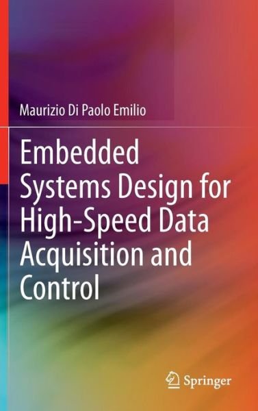 Maurizio Di Paolo Emilio · Embedded Systems Design for High-Speed Data Acquisition and Control (Gebundenes Buch) [2015 edition] (2014)