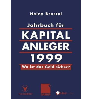 Cover for Heinz Brestel · Jahrbuch Fur Kapitalanleger 1999: Wo Ist Das Geld Sicher? (Taschenbuch) [1999 edition] (2012)