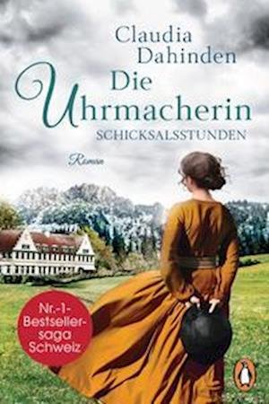 Cover for Claudia Dahinden · Die Uhrmacherin  Schicksalsstunden (Book) (2022)