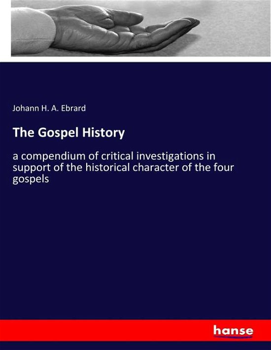 The Gospel History - Ebrard - Books -  - 9783337284640 - August 3, 2017