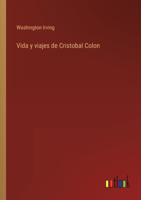 Cover for Washington Irving · Vida y viajes de Cristobal Colon (Paperback Bog) (2022)