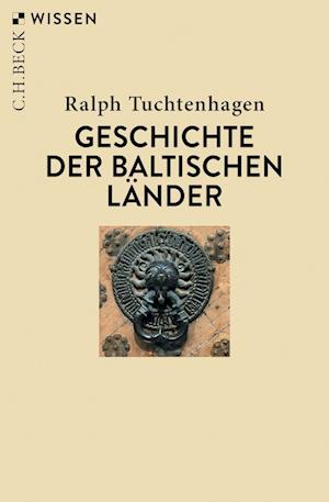 Ralph Tuchtenhagen · Geschichte der baltischen Länder (Buch) (2024)