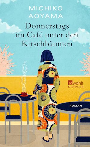 Donnerstags im Café unter den Kirschbäumen - Michiko Aoyama - Książki - ROWOHLT Kindler - 9783463000640 - 13 sierpnia 2024