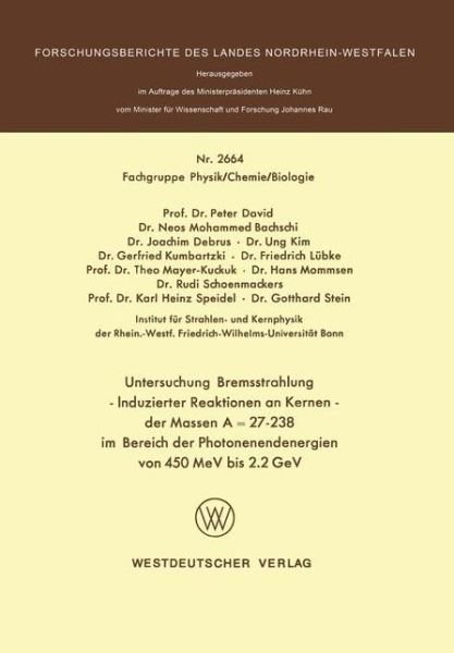 Cover for Peter David · Untersuchung Bremsstrahlung — Induzierter Reaktionen an Kernen der Massen A = 27–238 im Bereich der Photonenendenergien von 450 MeV bis 2.2 GeV - Forschungsberichte des Landes Nordrhein-Westfalen (Paperback Bog) [1977 edition] (1977)