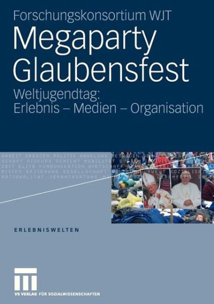 Cover for Forschungskonsortium Wjt · Megaparty Glaubensfest: Weltjugendtag: Erlebnis - Medien - Organisation - Erlebniswelten (Paperback Book) [2007 edition] (2007)