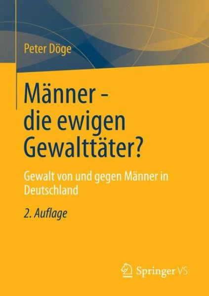 Cover for Peter Doege · Manner - Die Ewigen Gewalttater?: Gewalt Von Und Gegen Manner in Deutschland (Paperback Book) [2nd 2. Aufl. 2013 edition] (2012)