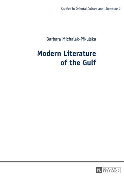 Modern Literature of the Gulf - Studies in East Asian Literatures and Cultures - Barbara Michalak-Pikulska - Böcker - Peter Lang AG - 9783631665640 - 22 februari 2016