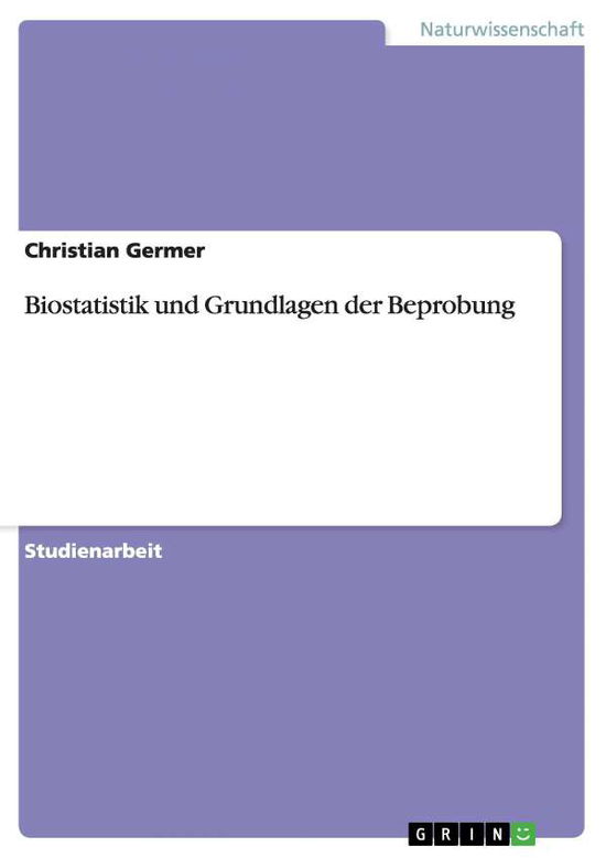 Cover for Christian Germer · Biostatistik und Grundlagen der Beprobung (Paperback Book) [German edition] (2007)