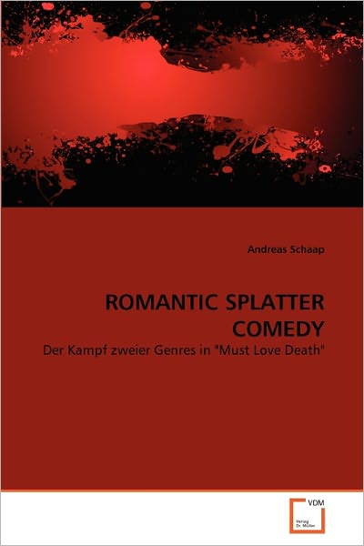 Cover for Andreas Schaap · Romantic Splatter Comedy: Der Kampf Zweier Genres in &quot;Must Love Death&quot; (Paperback Book) [German edition] (2011)