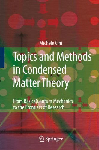 Cover for Michele Cini · Topics and Methods in Condensed Matter Theory: from Basic Quantum Mechanics to the Frontiers of Research (Paperback Book) [1st Ed. Softcover of Orig. Ed. 2007 edition] (2010)