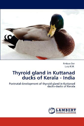 Cover for Lucy K.m. · Thyroid Gland in Kuttanad Ducks of Kerala - India: Postnatal Development of Thyroid Gland in Kuttanad Ducks-ducks of Kerala (Paperback Book) (2012)