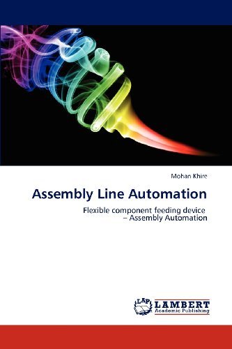 Cover for Mohan Khire · Assembly Line Automation: Flexible Component Feeding Device               - Assembly Automation (Paperback Book) (2012)