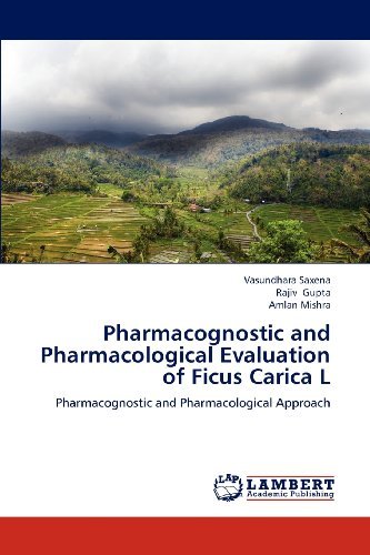 Pharmacognostic and Pharmacological Evaluation of Ficus Carica L: Pharmacognostic and Pharmacological Approach - Amlan Mishra - Bøger - LAP LAMBERT Academic Publishing - 9783659191640 - 27. juli 2012