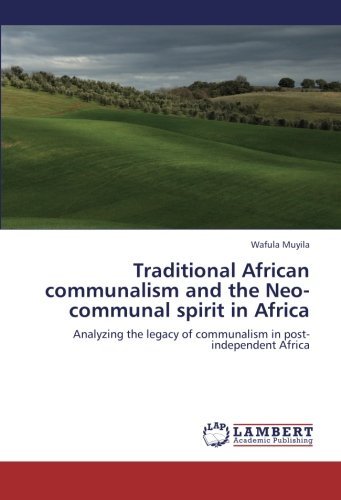 Cover for Wafula Muyila · Traditional African Communalism and the Neo-communal Spirit in Africa: Analyzing the Legacy of Communalism in Post- Independent Africa (Taschenbuch) (2012)