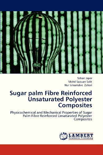 Cover for Nur Ismarrubie Zahari · Sugar Palm Fibre Reinforced Unsaturated Polyester Composites: Physicochemical and Mechanical Properties of Sugar Palm Fibre Reinforced Unsaturated Polyester Composites (Paperback Bog) (2013)