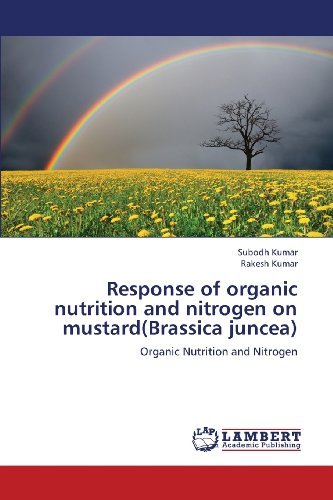 Cover for Rakesh Kumar · Response of Organic Nutrition and Nitrogen on Mustard (Brassica Juncea) (Taschenbuch) (2013)