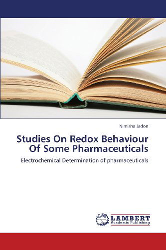 Cover for Nimisha Jadon · Studies on Redox Behaviour of Some Pharmaceuticals: Electrochemical Determination of Pharmaceuticals (Paperback Book) (2013)