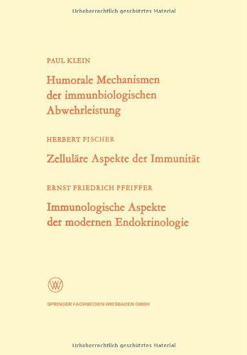 Cover for Paul Klein · Humorale Mechanismen Der Immunbiologischen Abwehrleistung. Zellulare Aspekte Der Immunitat. Immunologische Aspekte Der Modernen Endokrinologie - Arbeitsgemeinschaft Fur Forschung Des Landes Nordrhein-Westf (Taschenbuch) [1968 edition] (1968)