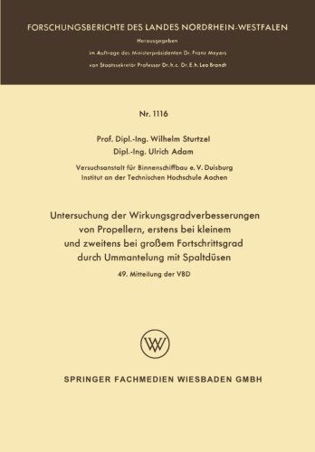 Cover for Wilhelm Sturtzel · Untersuchung Der Wirkungsgradverbesserungen Von Propellern, Erstens Bei Kleinem Und Zweitens Bei Grossem Fortschrittsgrad Durch Ummantelung Mit Spaltdusen - Forschungsberichte Des Landes Nordrhein-Westfalen (Taschenbuch) [1963 edition] (1963)