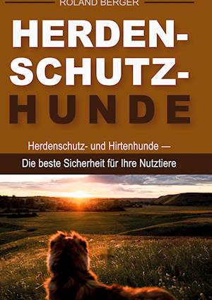 Herdenschutzhunde - Roland Berger - Books - BoD Books on Demand - 9783738643640 - February 25, 2022