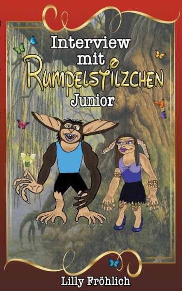 Cover for Lilly Froehlich · Interview mit Rumpelstilzchen Junior: Die wahre Liebesgeschichte (Paperback Bog) (2019)