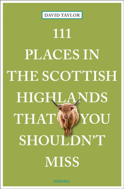 111 Places in the Scottish Highlands That You Shouldn't Miss - 111 Places - David Taylor - Livres - Emons Verlag GmbH - 9783740820640 - 9 septembre 2024