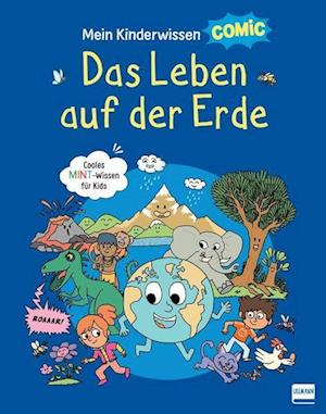 Mein Kinderwissen-Comic – Das Leben auf der Erde (Planet Erde, Pflanzen, Tiere, Der Mensch) - Stéphanie Ledu - Books - Ullmann Medien - 9783741526640 - July 11, 2022