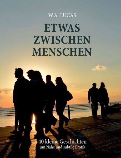 Cover for Werner Albert Lucas · Etwas zwischen Menschen (Paperback Bog) (2017)