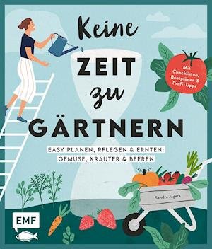 Cover for Sandra Jägers · Keine Zeit zu gärtnern - Easy planen, pflegen und ernten: Gemüse, Kräuter &amp; Beeren (Hardcover bog) (2022)