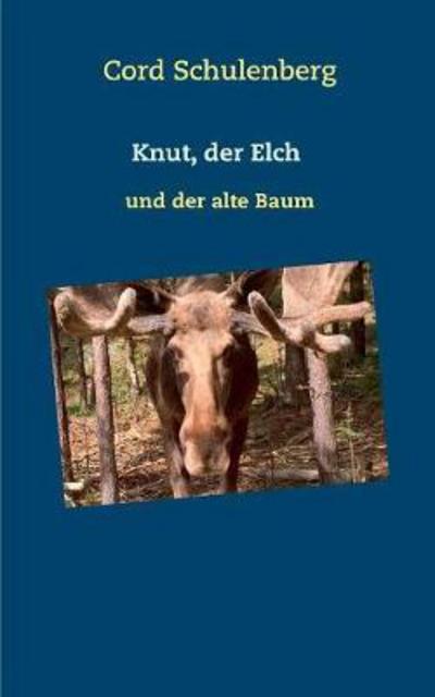 Cover for Schulenberg · Knut, der Elch (Book) (2017)